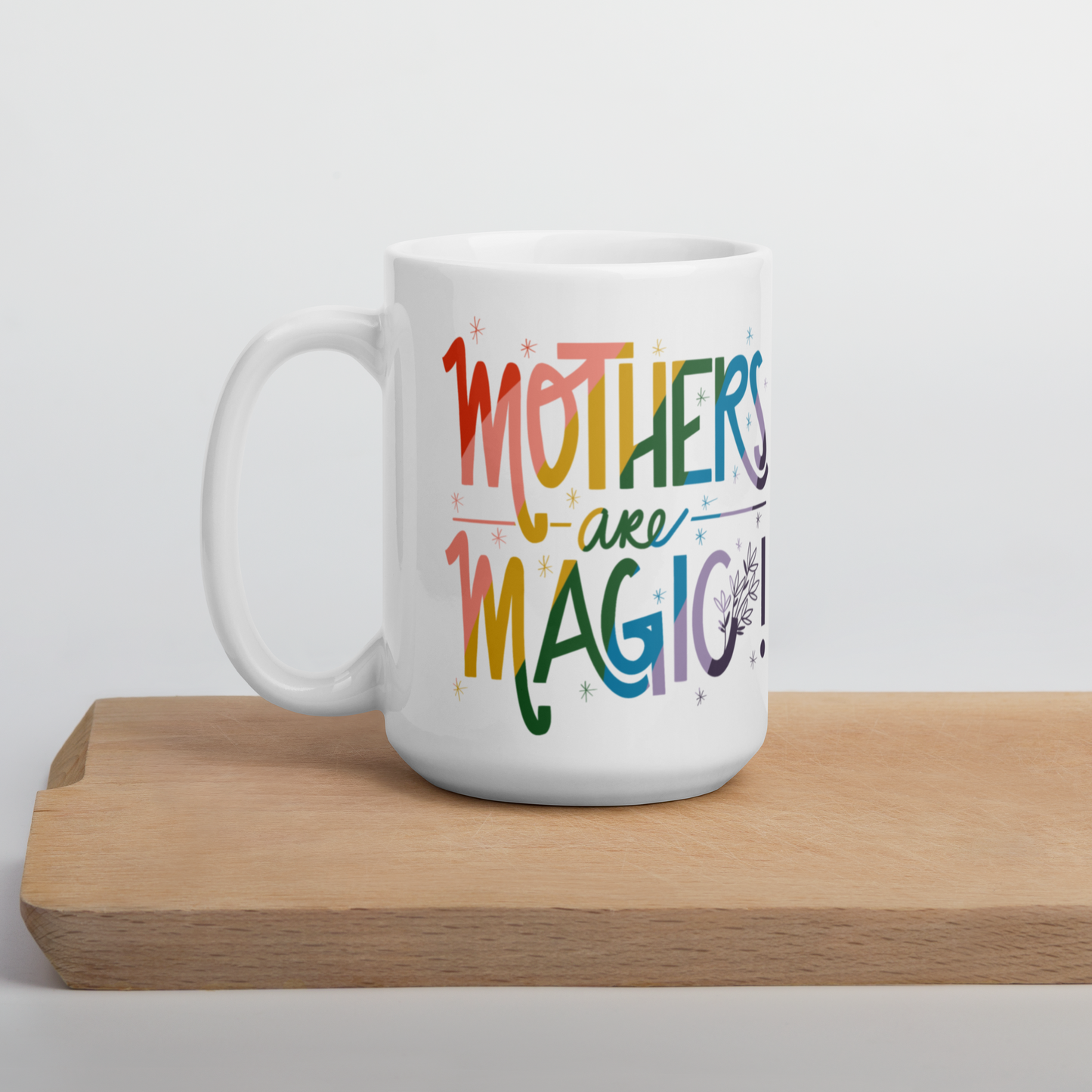 Mothers Are Magic 15 oz mug